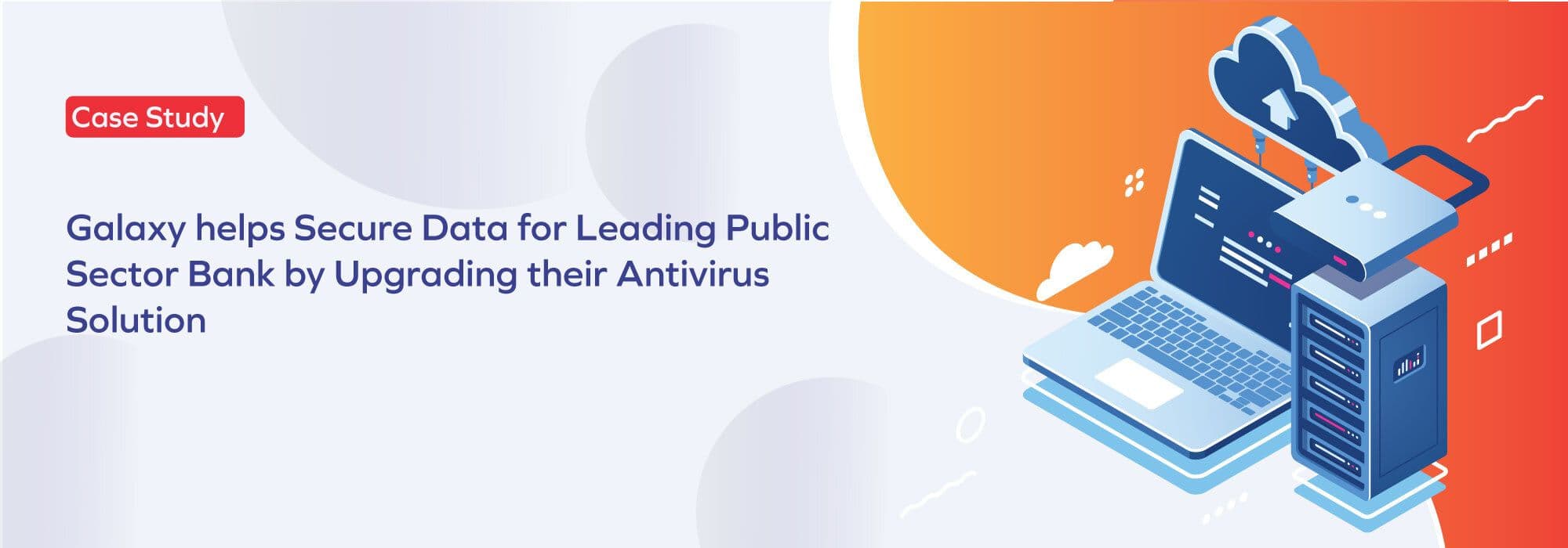 Leading public sector bank secured data by upgrading Antivirus solution