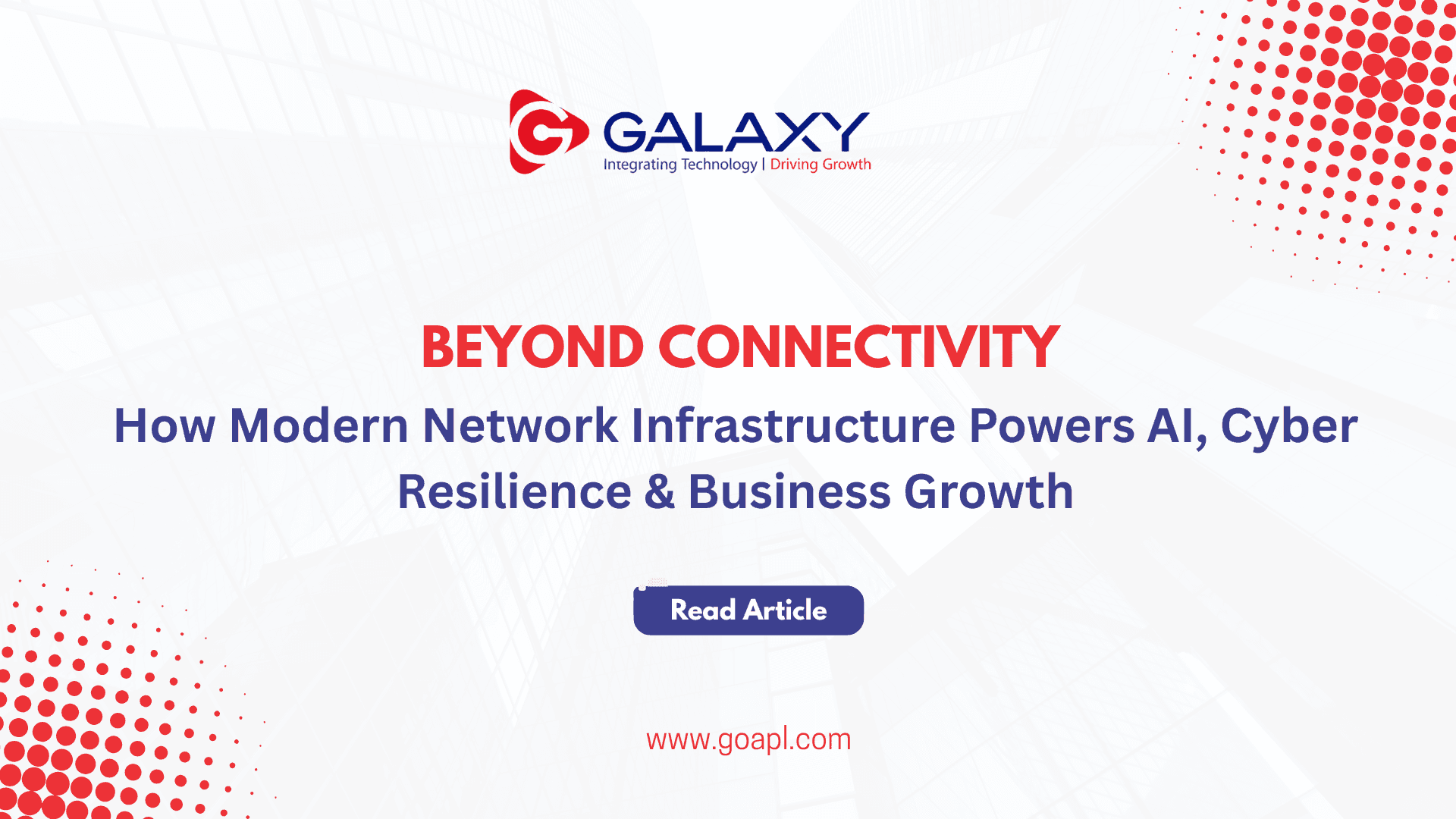 Beyond Connectivity: How Modern Network Infrastructure Powers AI, Cyber Resilience, and Business Growth