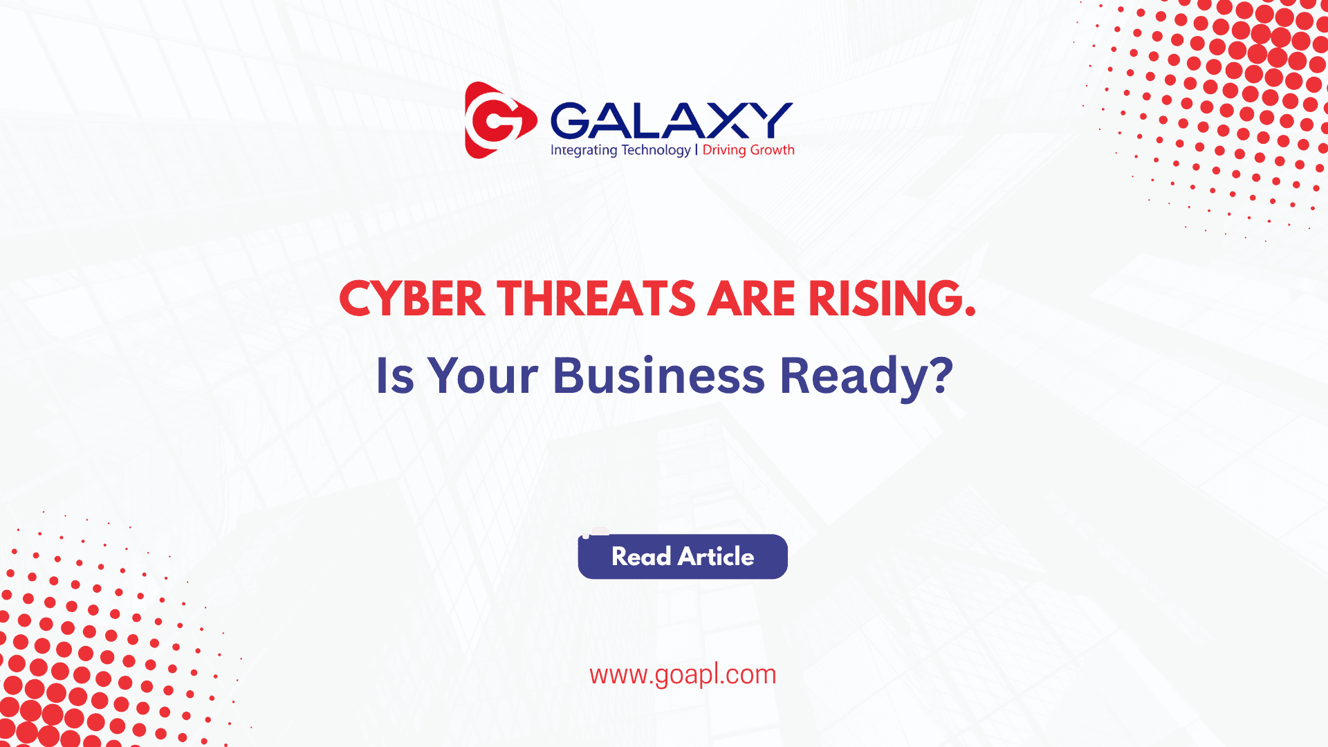 Cyber Threats Are Rising. Is Your Business Ready?