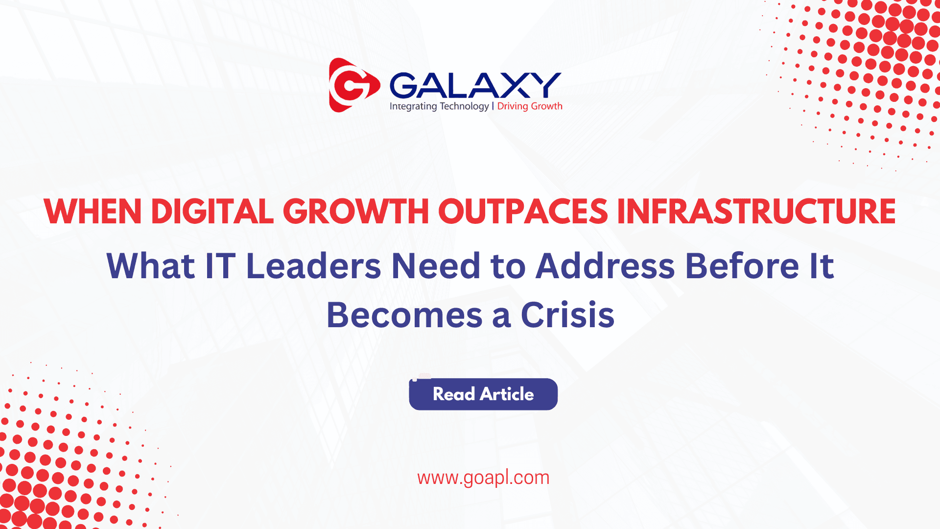 When Digital Growth Outpaces Infrastructure What IT Leaders Need to Address Before It Becomes a Crisis
